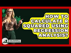 How To Calculate R Squared Using Regression Analysis? - The Friendly Statistician