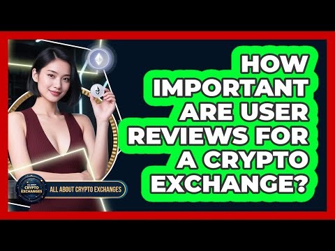 How Important Are User Reviews For A Crypto Exchange?