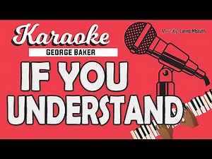 Karaoke IF YOU UNDERSTAND - George Baker // Music By Lanno Mbauth