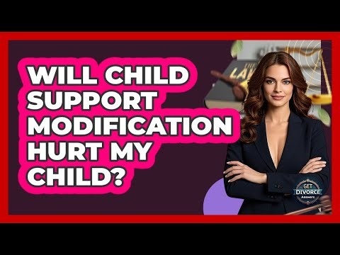 Will Child Support Modification Hurt My Child? - Get Divorce Answers