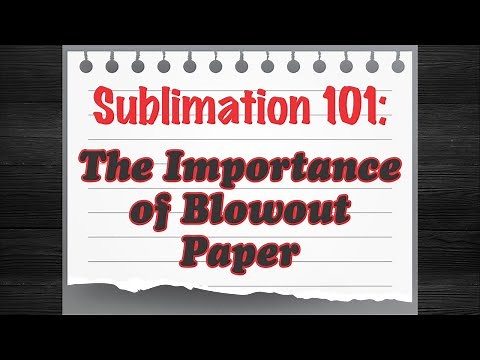 Sublimation 101: The Importance of Blowout paper