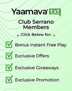 Club Serrano Members - Text JOIN to 777222 to receive Instant Free Play and be first to know about text exclusive offers and mystery giveaways. | Yaamava' Resort & Casino
