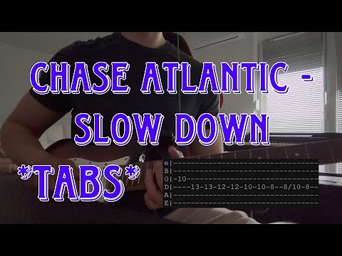 Chase Atlantic - Slow Down *Tabs*