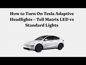 How to Turn On Tesla Adaptive Headlights – Tell Matrix LED vs Standard Lights