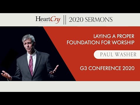 Paul Washer | Laying a Proper Foundation for Worship | G3 2020