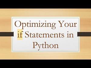 Optimizing Your if Statements in Python