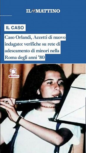 Caso Orlandi, Accetti di nuovo indagato: verifiche su rete di adescamento di minori