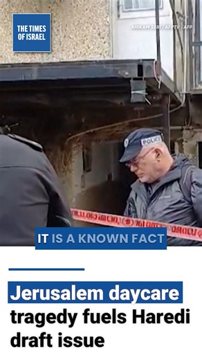 🎙Jerusalem daycare tragedy fuels Haredi draft issue. | The Times of Israel