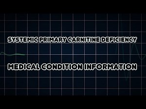 Systemic primary carnitine deficiency (Medical Condition)