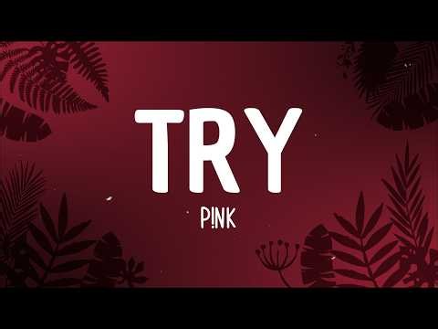 P!NK - Try (Lyrics)