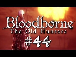 Bloodborne The Old Hunters #44 - Boss: Waisenknabe von Kos