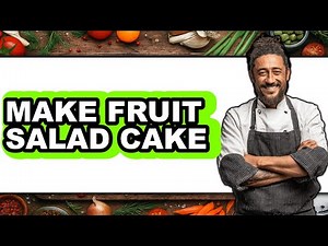 How to Make Fruit Salad Cake (Full Guide)
