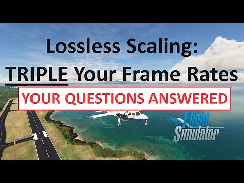 TRIPLE Your Frame Rates | Questions Answered | Lossless Scaling Frame Generation | MSFS 2020