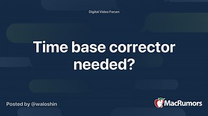 Time base corrector needed?