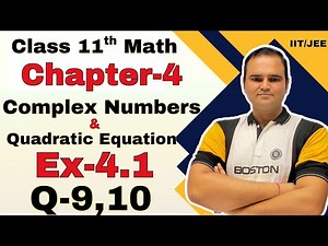 Q-9,10 Ex-4.1 Class 11 Maths Chapter 4 | Complex Numbers and Quadratic Equations | CBSE NCERT