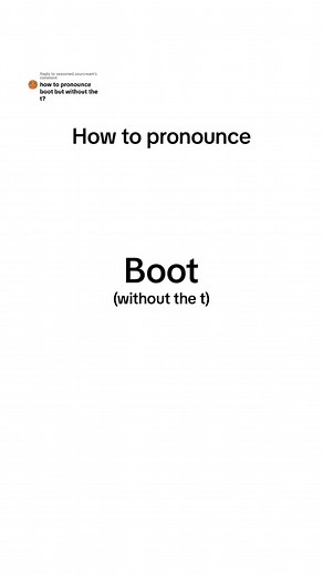 Replying to @seasoned.sourcream How to pronounce: Boot without the t. If you have trouble pronouncing a difficult word, please leave it in the comment section. #pronunciation #pronunciations #howtopronounce #pronunciationchallenge #pronounciation