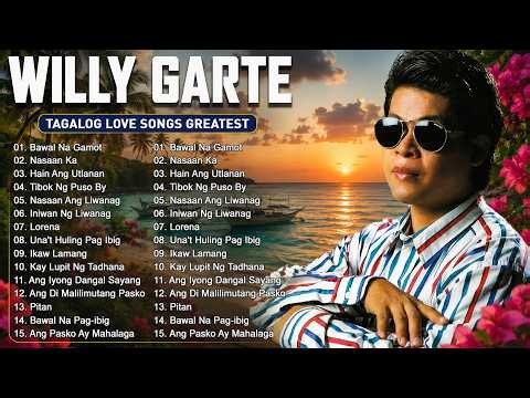 Pinoy OPM Hits : willy garte | Non-Stop Playlist 2026