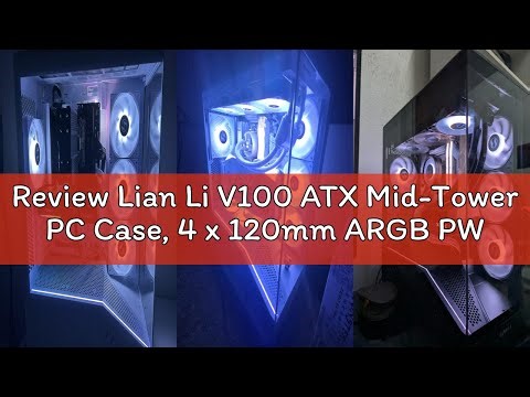 Review Lian Li V100 ATX Mid-Tower PC Case, 4 x 120mm ARGB PWM Fans Pre-Installed, LED RGB Strip, Dis