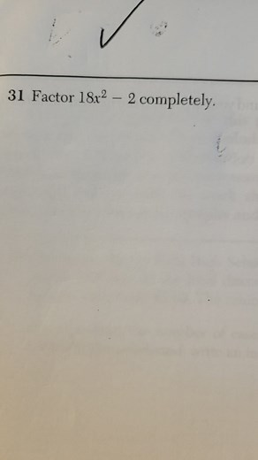 Factor 18x^2 - 2 completely.... | Filo
