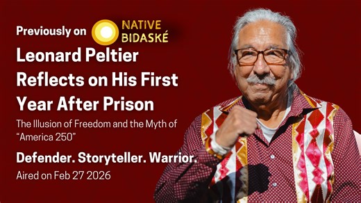 Native Bidaské: The Illusion of Freedom and the Myth of America 250, Leonard Peltier Speaks Out
