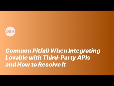 Common Pitfall When Integrating Lovable with Third-Party APIs and How to Resolve It