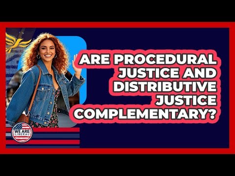 Are Procedural Justice And Distributive Justice Complementary?