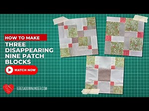 How to make three disappearing nine patch blocks