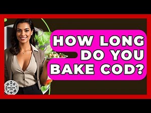 How Long Do You Bake Cod? - The Skillful Chef