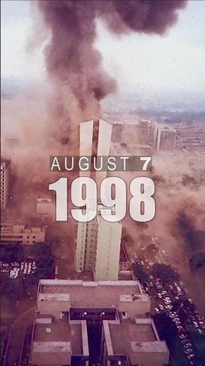 August 07, 1998 – U.S. Embassy Bombings in Kenya and Tanzania