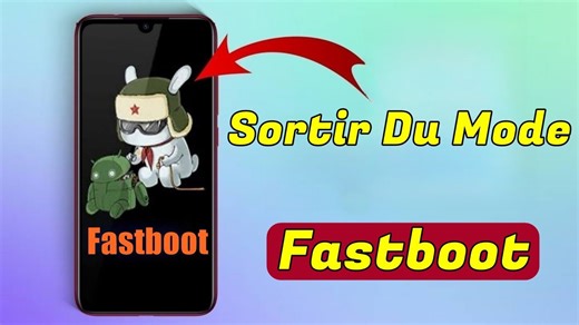 Comment Sortir Du Mode Fastboot Sur Xiaomi en 1 Clic