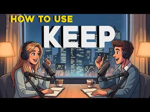 How to Use KEEP Everyday in English ｜ Daily English Conversations | Easy English Podcast