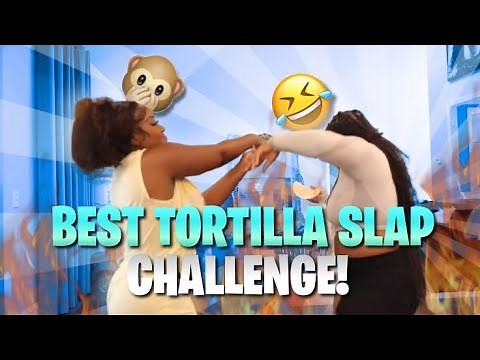 BEST TORTILLA SLAP CHALLENGE EVER!!