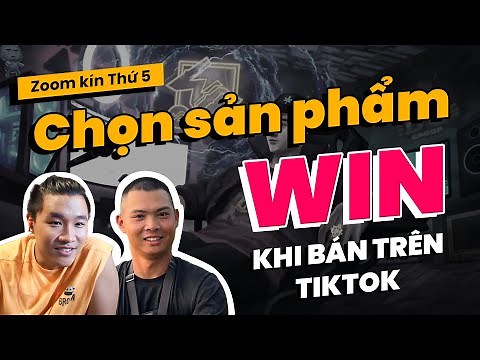 Cách chọn sản phẩm để luôn win khi bán hàng trên TikTok | Duy Muối x LK Hòa
