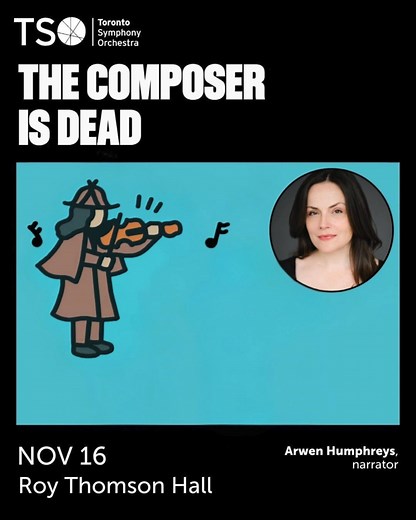 Calling all sneaky sleuths and would-be detectives! Who did the composer in? Was it the shifty string section, or maybe the treacherous trombones? Every instrument in the orchestra is a suspect at The Composer is Dead—a musical whodunnit by Nathaniel Stookey with text by Lemony Snicket—our next Young People’s Concert. Bring your family to help solve the mystery narrated live by Arwen Humphreys of CBC’s Murdoch Mysteries on November 16 at 1:30pm & 4:00pm. Recommended for ages 8 . | Toronto Sympho