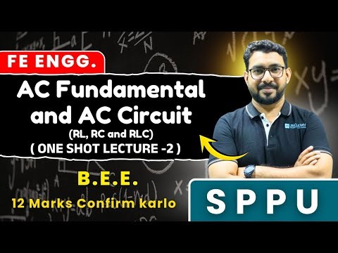 BEE One Shot Lec 2 | AC Fundamentals & AC Circuits (RL RC RLC) | 12 Marks Confirm | SPPU | AJIT SIR