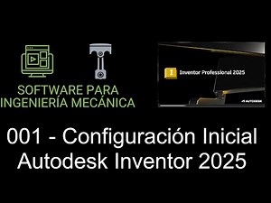 Configuración Inicial Autodesk Inventor 2025 - Capítulo 1