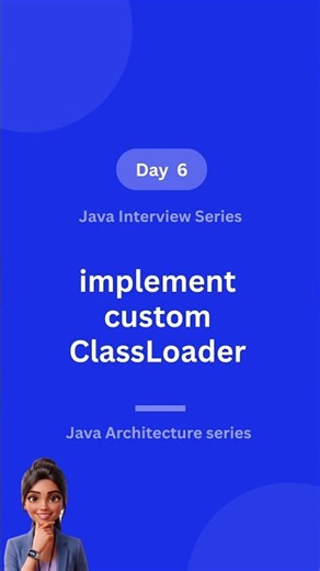 Day 6 - How to Build a Custom Class Loader 🛠️ Java Interview Q6