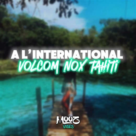 32K views · 773 reactions | A L’INTERNATIONAL - (Volcom Nox Tahiti) 2025  - Nouveau remix de Volcom Nox Tahiti ❤️ #MoozVibes | Mooz Vibes | Facebook