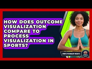 How Does Outcome Visualization Compare To Process Visualization In Sports?