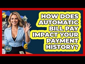How Does Automatic Bill Pay Impact Your Payment History? - Ask Your Bank Teller
