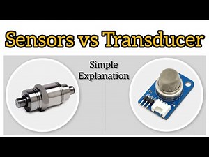 Difference Between Sensor and Transducer | Easy Explanation