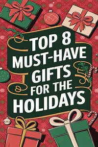 Top 8 Must-Have Gifts for the Holidays That Everyone Will Love -