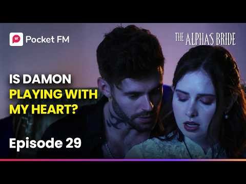 Ep 29 | The Alpha's Bride | Is Damon Playing with My Heart? | Pocket FM