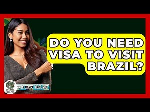 Do You Need Visa To Visit Brazil? - South America Travel Pros