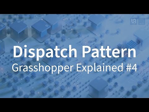 Grasshopper Explained #4 | DISPATCH PATTERN