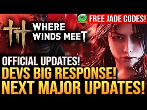 Where Winds Meet - Next Major Updates...Devs Big Response! And A Warning! Free Jade Codes!