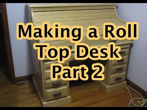Making a Roll Top Desk Part 2