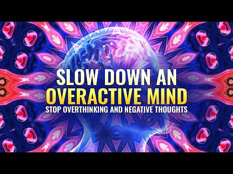 Stop Overthinking: Anxiety Relief Music, Slow Down an Overactive Mind