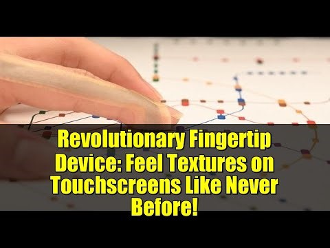 Revolutionary Fingertip Device: Feel Textures on Touchscreens Like Never Before!