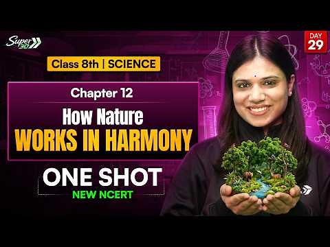 Class 8 Science Chapter 12 – How Nature Works in Harmony | One Shot | New NCERT | Next Toppers